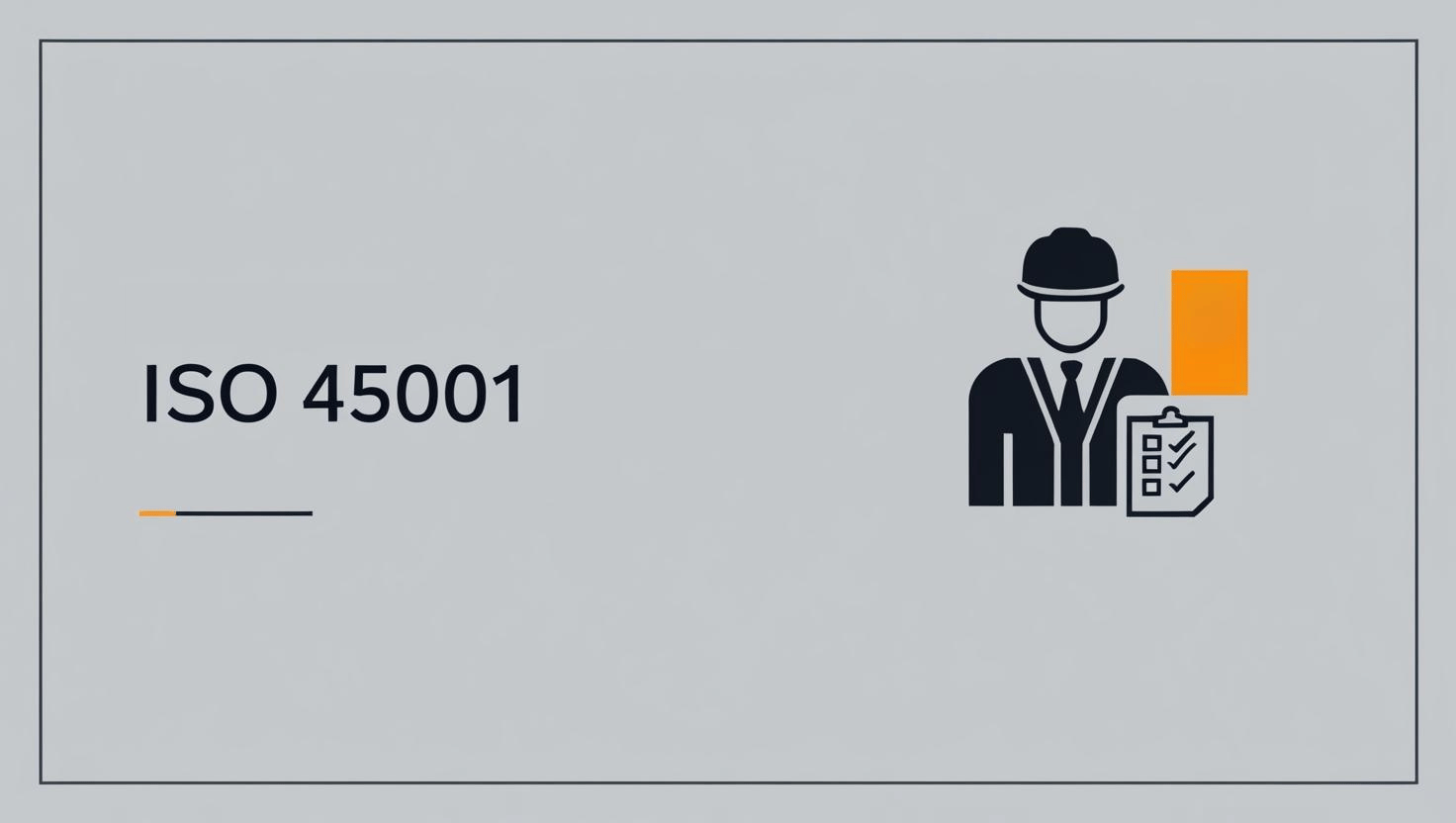 ISO 45001: İş Sağlığı ve Güvenliği İçin Kapsamlı Rehber